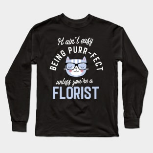 Florist Cat Lover Gifts - It ain't easy being Purr Fect Long Sleeve T-Shirt